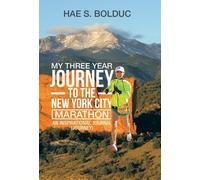 Hae S Bolduc My Three Year Journey to the New York City Marat (Copertina rigida)