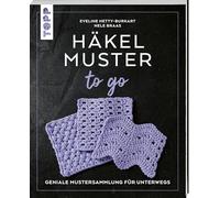 Häkelmuster to go: Geniale Mustersammlung für unterwegs
