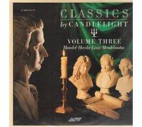 Händel, Haydn, Liszt, Mendelssohn - Classics by Candlelight Vol. Three