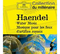 Haendel: Water Music, Musiques pour les Feux d'Artifice Royaux