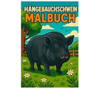 Hängebauchschwein Malbuch: 50 liebevolle Ausmalbilder der gemütlichen Schweine: Für Kinder und Erwachsene zum Ausmalen und Entspannen