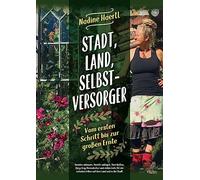 Haertl Nadine Stadt, Land, Selbstversorger: Vom ersten Schrit (Copertina rigida)
