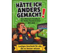 Hätte ich anders gemacht!: Das große Mitmach-Handbuch für Hobby-Bundestrainer. Aufstellungen, Wechsel und Stammtisch-Weisheiten zur WM 2026.