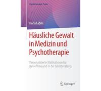 Häusliche Gewalt in Medizin Und Psychotherapie: Personalisierte Maßnahmen Für Betroffene Und in Der Täterberatung