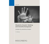 Häusliche Gewalt, Stalking und Gewaltschutzgesetz: Leitfaden für polizeiliches Handeln
