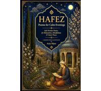 Hafez: Poems for Calm Evenings: Soft Persian Poetry for Relaxation, Mindfulness & Inner Peace