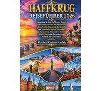 HAFFKRUG REISEFÜHRER 2026: Entdecken Sie den Haffkruger Strand, die Lübecker Bucht, die Strandallee, Scharbeutz, Timmendorfer Strand, den Niendorfer ... Neustadt in Holstein, Lübeck, Eutin