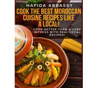 Hafida Abbassy Cook The Best Moroccan Cuisine Recipes like a Local (Tascabile)