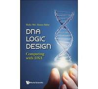 Hafiz Md Hasan Babu Dna Logic Design: Computing With Dna (Copertina rigida)