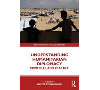 Hafize Zehra Kavak Understanding Humanitarian Diplomacy (Tascabile)