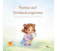 Hafsa auf Entdeckungsreise: Tiere und Früchte aus dem Koran