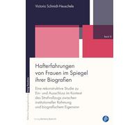 Hafterfahrungen von Frauen im Spiegel ihrer Biografien: Eine rekonstruktive Studie zu Ein- und Ausschluss im Kontext des Strafvollzugs zwischen institutioneller Rahmung und biografischem Eigensinn: 15
