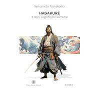 Hagakure. Il libro segreto dei samurai. Ediz. integrale