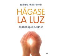 Hágase la luz : manos que curan 2