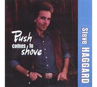 Haggard, Steve - Push Comes To Shove