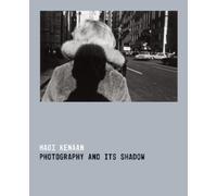 Hagi Kenaan Photography and Its Shadow (Tascabile)