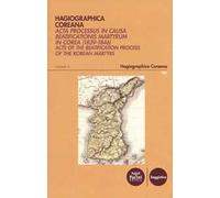 Hagiographica coreana. Acta processus in causa beatificationis martyrum in Corea (1839-1846). Ediz. latina, francese, inglese e coreana. Vol. 3: Sessiones LXXIV-LXXXIV