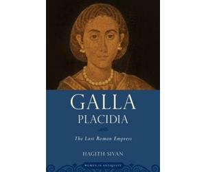 Hagith Sivan Galla Placidia (Tascabile) Women in Antiquity
