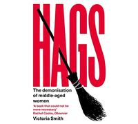Hags: The Demonisation of Middle-Aged Women