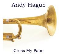HAGUE, ANDY - CROSS MY PALM