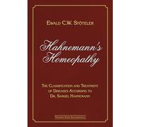 Hahnemann’s Homeopathy: The Classification and Treatment of Diseases According to Dr. Samuel Hahnemann