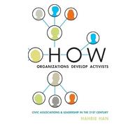 Hahrie Han How Organizations Develop Activists (Tascabile)