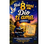 Hai 8 anni e Dio ti ama (libro): Storie bibliche ispiratrici, devozioni quotidiane e preghiere potenti per costruire fede, coraggio, gentilezza, fiducia e una forte relazione con Dio.
