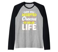Hai accettato il formaggio nella tua vita Amante del formaggio Maglia con Maniche Raglan