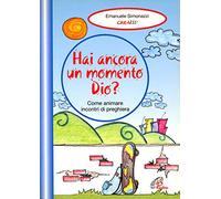 Hai ancora un momento Dio? Come animare incontri di preghiera (Vol. 2)