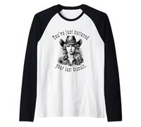 Hai appena imburrato la tua ultima cowgirl biscotto Maglia con Maniche Raglan