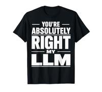 Hai Assolutamente Ragione - My LLM Funny AI Maglietta