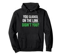 Hai cliccato sul link Non hai fatto phishing Joke Theme Felpa con Cappuccio