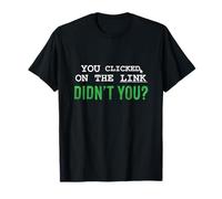 Hai cliccato sul link Non hai Umorismo sulla sicurezza di Internet Maglietta