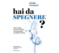 Hai da spegnere? Dieci ragioni che non vi hanno mai raccontato per abolire il fumo