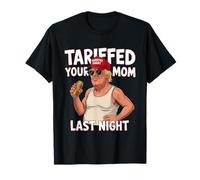 Hai dato una tariffa a tua madre ieri sera Tarrified Funny Maglietta