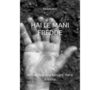 HAI LE MANI FREDDE: Romanzo di una famiglia che si è scelta