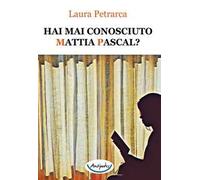 Hai mai conosciuto Mattia Pascal?