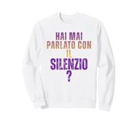 Hai Mai Parlato con Il Silenzio Ironia Quiete Felpa