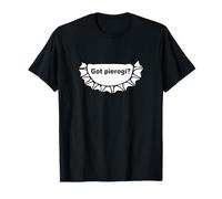 Hai ottenuto Pierogi? Polacco Super Food Maglietta