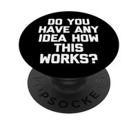Hai qualche idea di come funziona? -Divertente detto sarcastico PopSockets PopGrip Adesivo