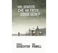 Hai sentito che ha fatto Eddie Gein?