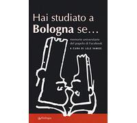Hai studiato a Bologna se... Memorie universitarie del popolo di Facebook