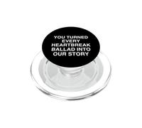 Hai trasformato ogni ballata crepacuore nella nostra storia Relatable PopSockets PopGrip per MagSafe