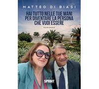 Hai tutto nelle tue mani per diventare la persona che vuoi essere - Matteo Di Bi