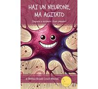 HAI UN NEURONE, MA AGITATO - BOSELLI BETTINA