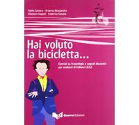Hai voluto la bicicletta... Esercizi su fraseologia e segnali discorsivi per studenti di italiano LS/L2