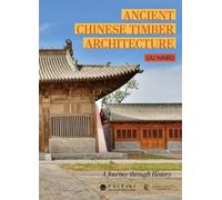 Haibo Liu Ancient Chinese Timber Architecture (Copertina rigida)