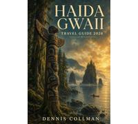 Haida Gwaii: A Romantic Journey Through Canada's Misty Islands - Ancient Rainforests, Indigenous Heritage, Wild Coastlines, Hidden Coves, and Soul-Stirring Adventures on the Edge of the Pacific