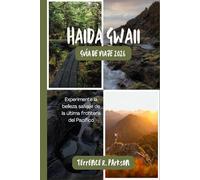 HAIDA GWAII GUÍA DE VIAJE 2026: Experimente la belleza salvaje de la última frontera del Pacífico