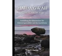 HAIDA GWAII REISEFÜHRER 2025: Enthüllung der Geheimnisse der Küstenregenwälder und des Insellebens